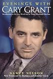 Nelson, Nancy: Evenings with Cary Grant : Recollections in His Own Words and by Those Who Knew Him Best Nelson, Nancy: Evenings with Cary Grant : Recollections in His Own Words and by Those Who Knew Him Best