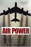 Gilbert, Bill: Air Power: Heroes and Heroism in American Flight Missions, 1916 to Today Gilbert, Bill: Air Power: Heroes and Heroism in American Flight Missions, 1916 to Today