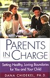 Chidekel, Dana: Parents in Charge: Setting Healthy, Loving Boundaries for You and Your Child Chidekel, Dana: Parents in Charge: Setting Healthy, Loving Boundaries for You and Your Child