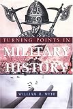 WEIR, WILLIAM R.: Turning Points In Military History WEIR, WILLIAM R.: Turning Points In Military History