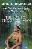 Ford, Michael Thomas: The Path of the Green Man : Gay Men, Wicca, and Living a Magical Life Ford, Michael Thomas: The Path of the Green Man : Gay Men, Wicca, and Living a Magical Life