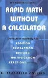 Collins, A. Frederick: Rapid Math Without a Calculator: Shortcuts for Mastering Fast Collins, A. Frederick: Rapid Math Without a Calculator: Shortcuts for Mastering Fast