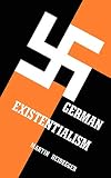 Heidegger, Martin: German Existentialism