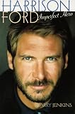 Jenkins, Garry: Harrison Ford : Imperfect Hero Jenkins, Garry: Harrison Ford : Imperfect Hero