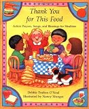 O'Neal, Debbie Trafton: Thank You for This Food: Action Prayers, Blessings and Songs for Mealtime