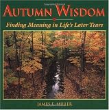 Miller, James E.: Autumn Wisdom: Finding Meaning in Life's Later Years Miller, James E.: Autumn Wisdom: Finding Meaning in Life's Later Years