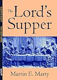 Marty, Martin E.: The Lord's Supper: Expanded Edition Marty, Martin E.: The Lord's Supper: Expanded Edition
