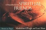L'Engle, Madeleine: A Prayerbook for Spiritual Friends: Partners in Prayer L'Engle, Madeleine: A Prayerbook for Spiritual Friends: Partners in Prayer