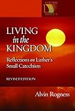 Rogness, Alvin N.: Living in the Kingdom: Reflections on Luther's Catechism Rogness, Alvin N.: Living in the Kingdom: Reflections on Luther's Catechism