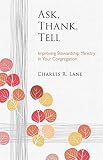 Lane, Charles: Ask, Thank, Tell: Improving Stewardship Ministry in Your Congregation Lane, Charles: Ask, Thank, Tell: Improving Stewardship Ministry in Your Congregation
