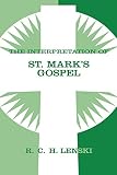 Lenski, R. C.: Interpretation of St. Mark's Gospel Lenski, R. C.: Interpretation of St. Mark's Gospel