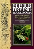 Cusick, Dawn: Herb Drying Handbook: Includes Complete Microwave Drying Instructions
