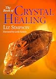 The Book of Crystal Healing (0806904178) by Simpson, Liz Simpson, Liz: The Book of Crystal Healing