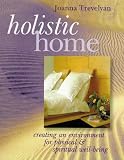 Holistic Home: Creating an Environment for Spiritual and Physical Well-Being (0806913673) by Trevelyan, Joanna Trevelyan, Joanna: Holistic Home: Creating an Environment for Spiritual and Physical Well-Being