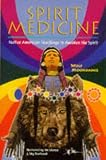 Spirit Medicine: Native American Teachings to Awaken the Spirit (0806913681) by Moondance, Wolf Moondance, Wolf: Spirit Medicine: Native American Teachings to Awaken the Spirit
