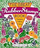 Gruenig, Dee: The Great Rubber Stamp Book: Designing Making Using Gruenig, Dee: The Great Rubber Stamp Book: Designing Making Using