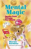 Gardner, Martin: Mental Magic: Surefire Tricks to Amaze Your Friends