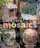 Sheerin, Connie: Backyard Mosaics Sheerin, Connie: Backyard Mosaics