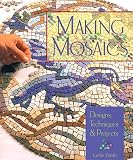 Dierks, Leslie: Making Mosaics: Designs, Techniques & Projects
