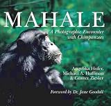 Ziesler, Gunter: Mahale: A Photographic Encounter With Chimpanzees