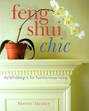 Stasney, Sharon: Feng Shui Chic: Stylish Designs for Harmonious Living