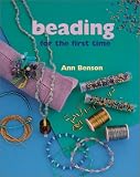 Benson, Ann: Beading for the First Time