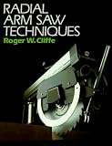 Cliffe, Roger W.: Radial Arm Saw Techniques