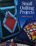 Seward, Linda: Small Quilting Projects Seward, Linda: Small Quilting Projects