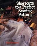 Bensussen, Rusty: Shortcuts to a Perfect Sewing Pattern Bensussen, Rusty: Shortcuts to a Perfect Sewing Pattern