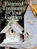 Powell, Lauren: Tattered Treasures for Your Garden