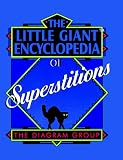 The Diagram Group: The Little Giant Encyclopedia of Superstitions The Diagram Group: The Little Giant Encyclopedia of Superstitions