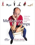 Austin, Miriam: Meditation for Wimps: Finding Your Balance in an Imperfect World