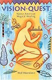 Vision Quest: Native American Magical Healing (0806972076) by Moondance, Wolf Moondance, Wolf: Vision Quest: Native American Magical Healing
