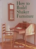 Moser, Thos: How to Build Shaker Furniture Moser, Thos: How to Build Shaker Furniture