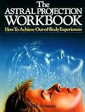 Brennan, J.H.: The Astral Projection Workbook: How to Achieve Out of Body Experiences Brennan, J.H.: The Astral Projection Workbook: How to Achieve Out of Body Experiences
