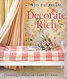 Packham, Jo: Decorate Rich: Creating a Fabulous Look for Less