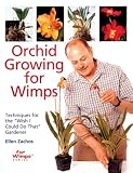 Zachos, Ellen: Orchid Growing for Wimps: Techniques for The" Wish I Could Do That" Gardener Zachos, Ellen: Orchid Growing for Wimps: Techniques for The" Wish I Could Do That" Gardener