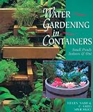 Nash, Helen: Water Gardening in Containers: Small Ponds Indoors & Out