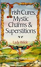 Irish Cures, Mystic Charms & Supersitiions&hellip;