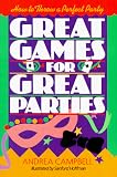 Campbell, Andrea: Great Games for Great Parties: How to Throw a Perfect Party