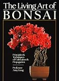 Liang, Amy: The Living Art of Bonsai: Principles & Techniques of Cultivation & Propagation Liang, Amy: The Living Art of Bonsai: Principles & Techniques of Cultivation & Propagation