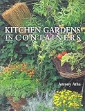 Atha, Anthony: Kitchen Gardens in Containers