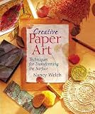 Welch, Nancy: Creative Paper Art: Techniques for Transforming the Surface Welch, Nancy: Creative Paper Art: Techniques for Transforming the Surface