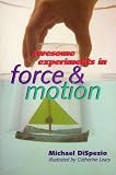 Dispezio, Michael A.: Awesome Experiments in Force & Motion Dispezio, Michael A.: Awesome Experiments in Force & Motion