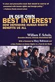Schultz, William F.: In Our Own Best Interest: How Defending Human Rights Benefits Us All Schultz, William F.: In Our Own Best Interest: How Defending Human Rights Benefits Us All