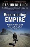 Khalidi, Rashid: Resurrecting Empire: Western Footprints And America's Perilous Path In The MIddle East