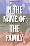 Stacey, Judith: In the Name of the Family : Rethinking Family Values in the Postmodern Age