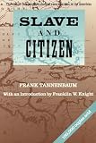 Tannenbaum, Frank: Slave and Citizen Tannenbaum, Frank: Slave and Citizen