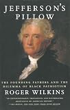 Wilkins, Roger: Jefferson's Pillow : The Founding Fathers and the Dilemma of Black Patriotism Wilkins, Roger: Jefferson's Pillow : The Founding Fathers and the Dilemma of Black Patriotism