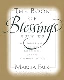 Falk, Marcia: The Book of Blessings: New Jewish Prayers for Daily Life, the Sabbath, and the New Moon Festival Falk, Marcia: The Book of Blessings: New Jewish Prayers for Daily Life, the Sabbath, and the New Moon Festival